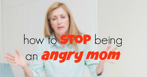 Anger Management Advices and Tips to Mothers for Child Care - Parenting ...